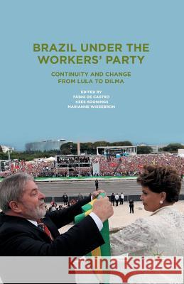 Brazil Under the Workers' Party: Continuity and Change from Lula to Dilma De Castro, Fabio 9781349445431 Palgrave Macmillan - książka