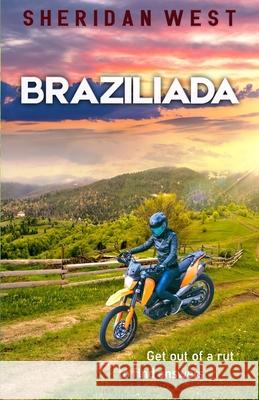 Braziliada: A journey of discovery and adventure Sheridan West 9781777318017 Wicked West Publishing Ltd. - książka