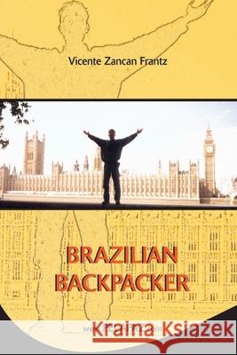 Brazilian Backpacker Vicente Zancan Frantz Leticia Lanius 9781500185039 Createspace - książka