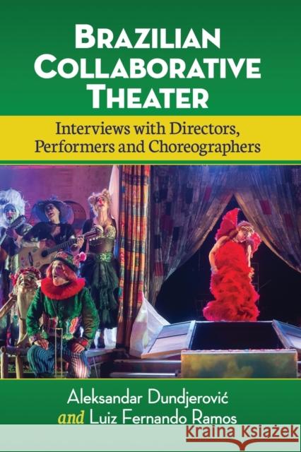 Brazilian Collaborative Theater: Interviews with Directors, Performers and Choreographers Aleksandar Sasha Dundjerović Luiz Fernando Ramos 9781476671062 McFarland & Company - książka