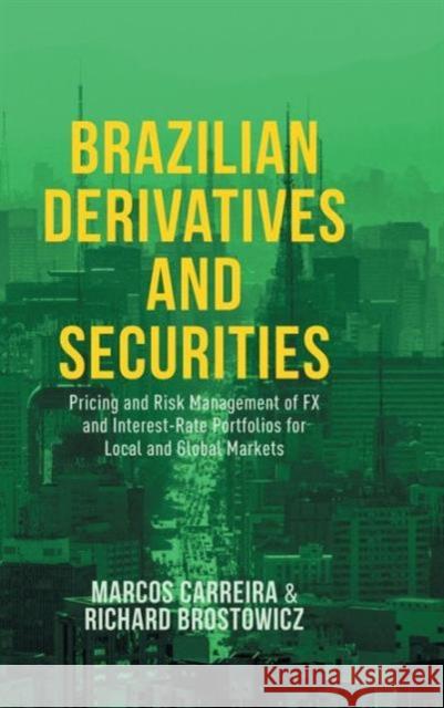 Brazilian Derivatives and Securities: Pricing and Risk Management of FX and Interest-Rate Portfolios for Local and Global Markets Carreira, Marcos C. S. 9781137477262 PALGRAVE MACMILLAN - książka