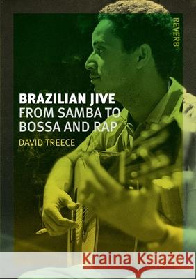 Brazilian Jive: From Samba to Bossa and Rap Treece, David 9781780230856 Reaktion Books - książka