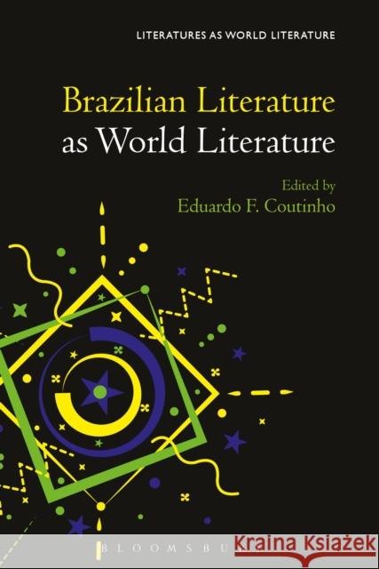 Brazilian Literature as World Literature Eduardo F. Coutinho Thomas Oliver Beebee 9781501323263 Bloomsbury Academic - książka