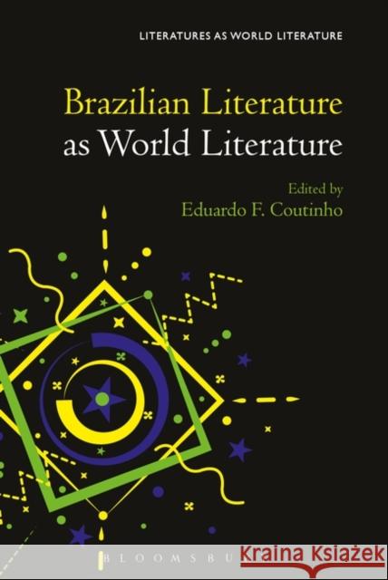 Brazilian Literature as World Literature Eduardo F. Coutinho Thomas Oliver Beebee 9781501357343 Bloomsbury Academic - książka