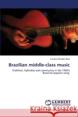 Brazilian middle-class music Luciano Simões Silva 9783838398761 LAP Lambert Academic Publishing - książka