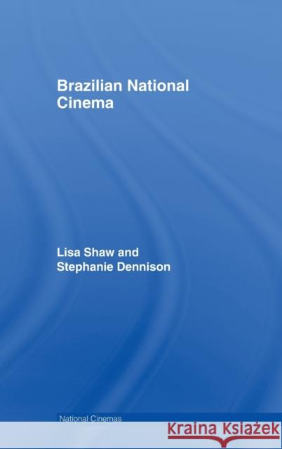 Brazilian National Cinema Lisa Shaw Shaw/Dennison 9780415338158 Routledge - książka
