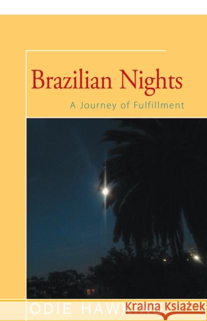 Brazilian Nights: A Journey of Fulfillment Hawkins, Odie 9781504035811 Open Road Distribution - książka