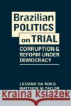 Brazilian Politics on Trial Matthew M. Taylor 9781626379978 Lynne Rienner Publishers Inc