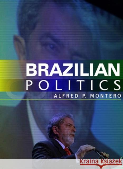 Brazilian Politics: Reforming a Democratic State in a Changing World Montero, Alfred P. 9780745633602 Polity Press - książka
