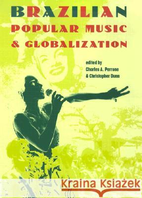 Brazilian Popular Music and Globalization Charles A. Perrone Christopher Dunn 9780813018218 University Press of Florida - książka