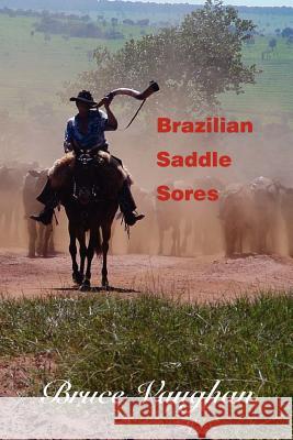 Brazilian Saddle Sores Bruce Vaughan 9780595324217 iUniverse - książka