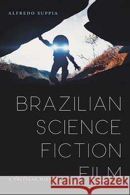 Brazilian Science Fiction Film: A Critical History Alredo Suppia 9798855800487 State University of New York Press - książka