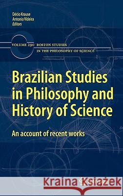 Brazilian Studies in Philosophy and History of Science: An account of recent works Décio Krause, Antonio Videira 9789048194216 Springer - książka