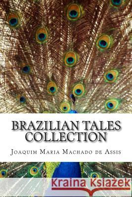 Brazilian Tales Collection Joaquim Maria Machad Jose Medeiros E Coelho Netto 9781500403089 Createspace - książka