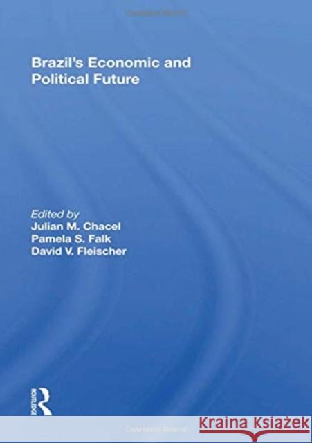 Brazil's Economic and Political Future Julian M. Chacel 9780367156206 Routledge - książka