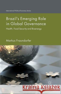 Brazil's Emerging Role in Global Governance: Health, Food Security and Bioenergy Fraundorfer, M. 9781349504428 Palgrave Macmillan - książka