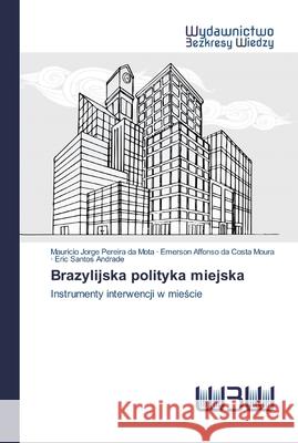 Brazylijska polityka miejska Mota, Mauricio Jorge Pereira Da 9786200818324 Wydawnictwo Bezkresy Wiedzy - książka