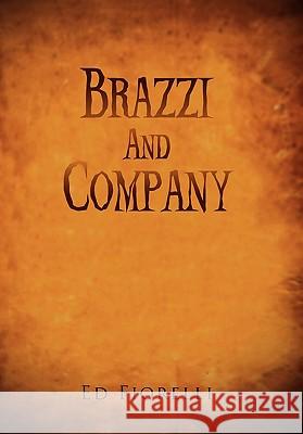 Brazzi and Company Ed Fiorelli 9781456899943 Xlibris Corporation - książka