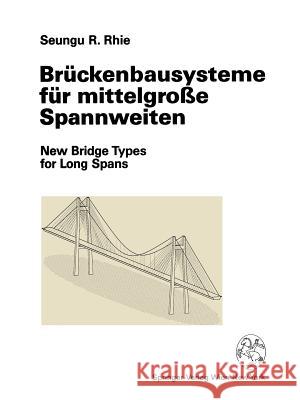 Brückenbausysteme Für Mittelgroße Spannweiten Rhie, Seungu R. 9783709192573 Springer - książka