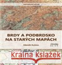 Brdy a Podbrdsko na starých na mapách Zdeněk Kučera 9788076400443 Starý most - książka
