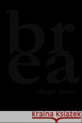 Brea Diego Mora 9781719549448 Createspace Independent Publishing Platform - książka