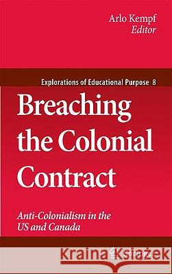 Breaching the Colonial Contract: Anti-Colonialism in the Us and Canada Kempf, Arlo 9781402099434 Springer - książka