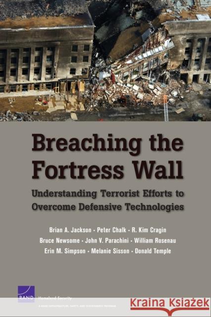 Breaching the Fortress Wall: Understanding Terrorist Efforts to Overcome Defensive Technologies Jackson, Brian A. 9780833039149 RAND - książka