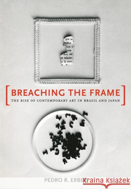Breaching the Frame: The Rise of Contemporary Art in Brazil and Japan Erber, Pedro Rabelo 9780520282438 John Wiley & Sons - książka