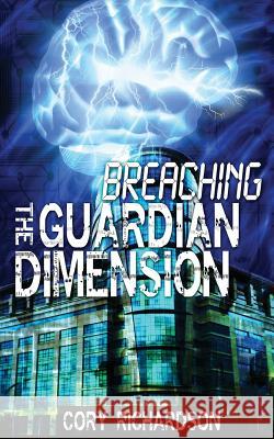 Breaching The Guardian Dimension Richardson, Cory 9781499300673 Createspace - książka