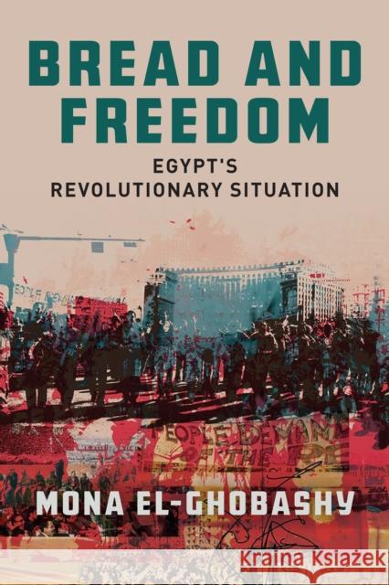 Bread and Freedom: Egypt's Revolutionary Situation Mona El-Ghobashy 9781503628151 Stanford University Press - książka