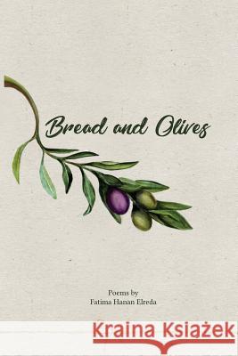 Bread and Olives Fatima H. Elreda 9781720328162 Createspace Independent Publishing Platform - książka