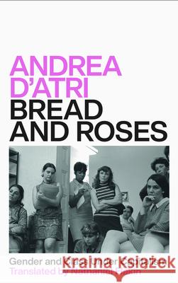 Bread and Roses: Gender and Class Under Capitalism Andrea D'Atri Nathaniel Flakin 9780745341170 Pluto Press (UK) - książka