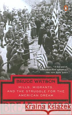 Bread and Roses: Mills, Migrants, and the Struggle for the American Dream Bruce Watson 9780143037354 Penguin Books - książka