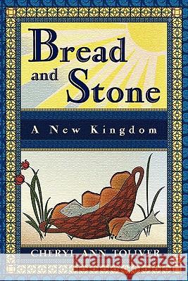 Bread and Stone: A New Kingdom Toliver, Cheryl Ann 9781612040288 Eloquent Books - książka