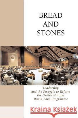 Bread And Stones: Leadership and the Struggle to Reform the United Nations World Food Program Ingram, James 9781419644702 Booksurge Publishing - książka