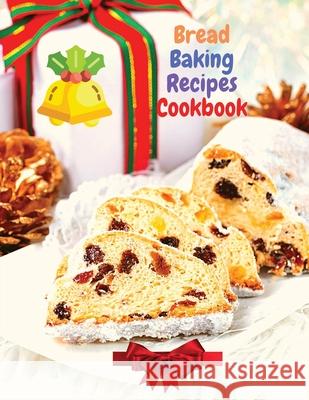 Bread Baking Recipes Cookbook: 250 Recipes Perfect for Every Day and for Holidays Sascha Association 9781803968155 Intell World Publishers - książka