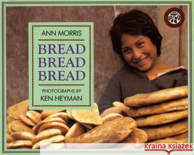 Bread, Bread, Bread Ann Morris Ken Heyman Ken Heyman 9780688122751 HarperTrophy - książka