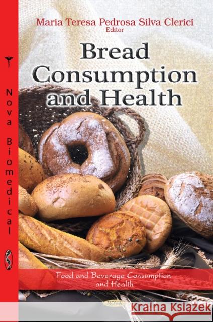 Bread Consumption & Health Maria Teresa Pedrosa Silva Clerici 9781620810903 Nova Science Publishers Inc - książka