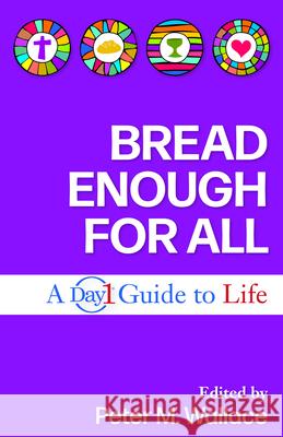 Bread Enough for All: A Day1 Guide to Life Peter M. Wallace 9781640653191 Church Publishing - książka