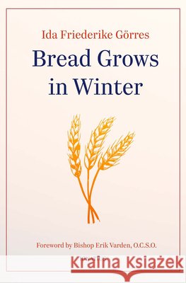 Bread Grows in Winter Ida Friederike G?rres Jennifer S. Bryson 9781621647386 Ignatius Press - książka