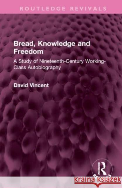 Bread, Knowledge and Freedom David Vincent 9781032592428 Taylor & Francis Ltd - książka