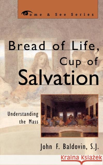 Bread of Life, Cup of Salvation: Understanding the Mass Baldovin, Sj John F. 9780742531796 Rowman & Littlefield Publishers - książka