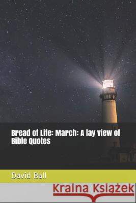 Bread of Life: March: A lay view of Bible Quotes Matt Grans David Ball 9781096518020 Independently Published - książka