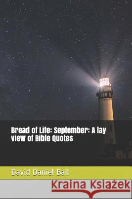 Bread of Life: September: A lay view of Bible Quotes Matt Grans David Daniel Ball 9781097905911 Independently Published - książka