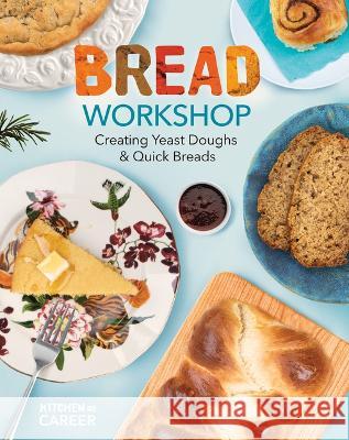 Bread Workshop: Creating Yeast Doughs & Quick Breads: Creating Yeast Doughs & Quick Breads Megan Borgert-Spaniol 9781098291372 ABDO & Daughters - książka