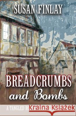 Breadcrumbs and Bombs: A Tangled Roots Historical Mystery Susan Finlay 9781981992508 Createspace Independent Publishing Platform - książka