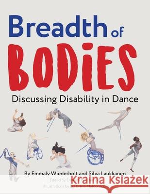 Breadth of Bodies: Discussing Disability in Dance Emmaly Wiederholt, Silva Laukkanen, Liz Brent-Maldonado 9780998247816 Stance on Dance - książka