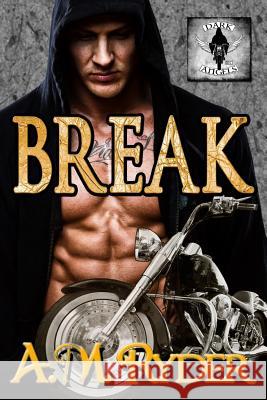 Break: A Dark Angels MC (Book 1) A. M. Ryder Gray Publishing Services 9781544037783 Createspace Independent Publishing Platform - książka