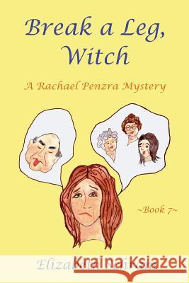 Break a Leg, Witch (Book 7): A Rachael Penzra Mystery Elizabeth Schram 9781533084439 Createspace Independent Publishing Platform - książka