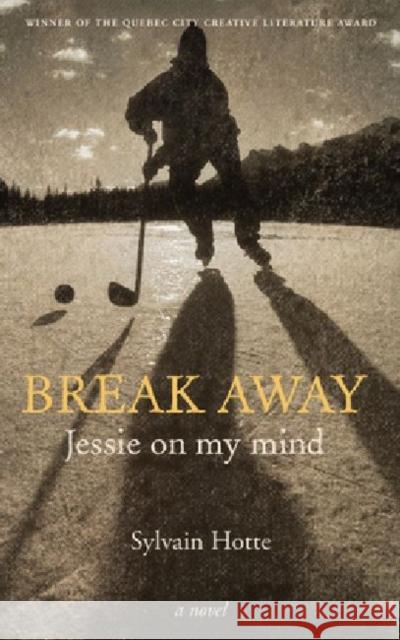 Break Away: Jessie on My Mind Hotte, Sylvain 9781926824055 Baraka Books - książka
